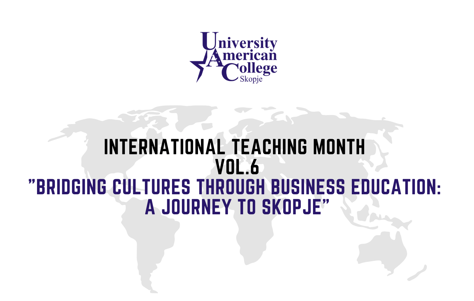 UACS International Teaching Month  Vol.6 (April 2025) - “Bridging Cultures through Education: A Journey to Skopje”